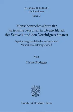 Baldegger |  Menschenrechtsschutz für juristische Personen in Deutschland, der Schweiz und den Vereinigten Staaten. | eBook | Sack Fachmedien