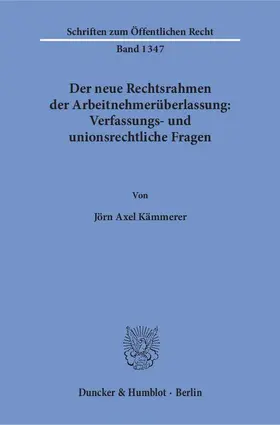 Kämmerer |  Der neue Rechtsrahmen der Arbeitnehmerüberlassung: Verfassungs- und unionsrechtliche Fragen. | eBook | Sack Fachmedien