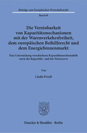 Preuß |  Die Vereinbarkeit von Kapazitätsmechanismen mit der Warenverkehrsfreiheit, dem europäischen Beihilferecht und dem Energiebinnenmarkt. | eBook | Sack Fachmedien