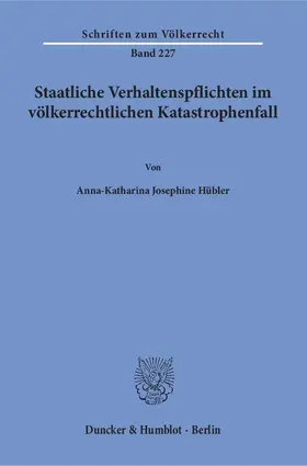 Hübler |  Staatliche Verhaltenspflichten im völkerrechtlichen Katastrophenfall | eBook | Sack Fachmedien