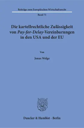 Welge |  Die kartellrechtliche Zulässigkeit von Pay-for-Delay-Vereinbarungen in den USA und der EU. | eBook | Sack Fachmedien