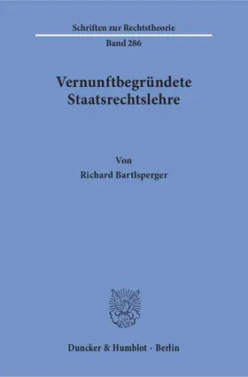 Bartlsperger |  Vernunftbegründete Staatsrechtslehre | eBook | Sack Fachmedien