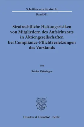 Dössinger | Strafrechtliche Haftungsrisiken von Mitgliedern des Aufsichtsrats in Aktiengesellschaften bei Compliance-Pflichtverletzungen des Vorstands | E-Book | sack.de