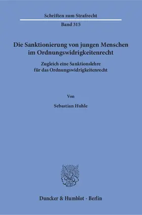 Huhle |  Die Sanktionierung von jungen Menschen im Ordnungswidrigkeitenrecht | eBook | Sack Fachmedien