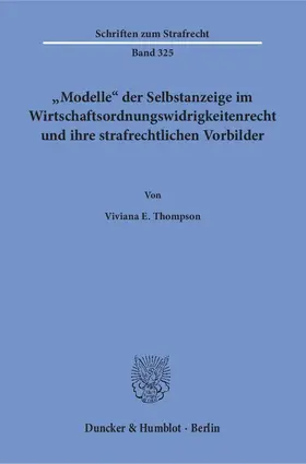 Thompson |  "Modelle" der Selbstanzeige im Wirtschaftsordnungswidrigkeitenrecht und ihre strafrechtlichen Vorbilder. | eBook | Sack Fachmedien