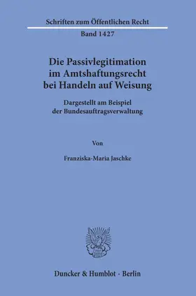 Jaschke |  Die Passivlegitimation im Amtshaftungsrecht bei Handeln auf Weisung. | eBook | Sack Fachmedien