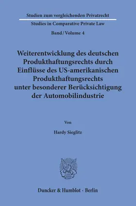 Sieglitz |  Weiterentwicklung des deutschen Produkthaftungsrechts durch Einflüsse des US-amerikanischen Produkthaftungsrechts unter besonderer Berücksichtigung der Automobilindustrie. | eBook | Sack Fachmedien