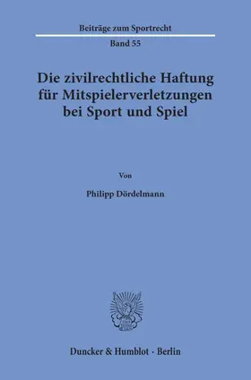 Dördelmann |  Die zivilrechtliche Haftung für Mitspielerverletzungen bei Sport und Spiel | eBook | Sack Fachmedien