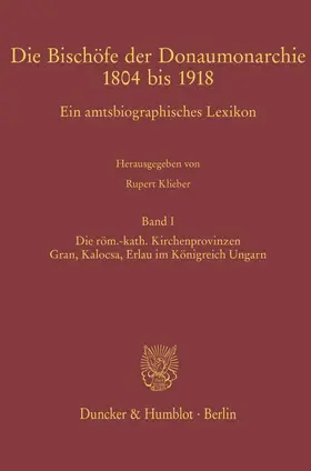 Klieber |  Die Bischöfe der Donaumonarchie 1804 bis 1918. | eBook | Sack Fachmedien