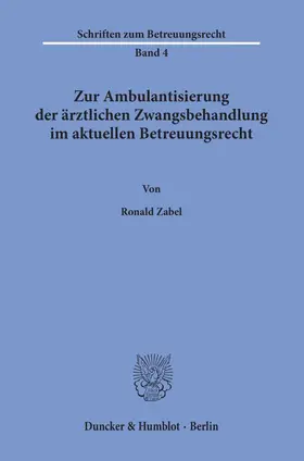 Zabel |  Zur Ambulantisierung der ärztlichen Zwangsbehandlung im aktuellen Betreuungsrecht. | eBook | Sack Fachmedien