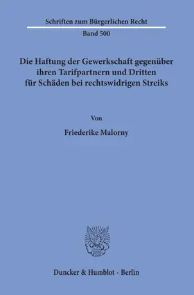 Malorny |  Die Haftung der Gewerkschaft gegenüber ihren Tarifpartnern und Dritten für Schäden bei rechtswidrigen Streiks | eBook | Sack Fachmedien