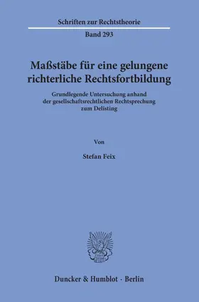 Feix |  Maßstäbe für eine gelungene richterliche Rechtsfortbildung. | eBook | Sack Fachmedien