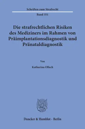 Ollech |  Die strafrechtlichen Risiken des Mediziners im Rahmen von Präimplantationsdiagnostik und Pränataldiagnostik. | eBook | Sack Fachmedien