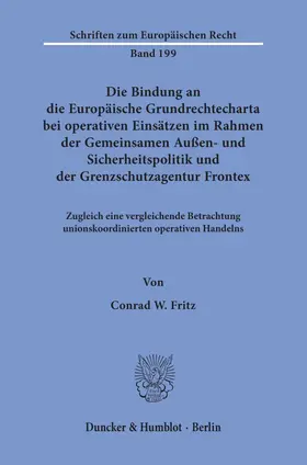 Fritz |  Die Bindung an die Europäische Grundrechtecharta bei operativen Einsätzen im Rahmen der Gemeinsamen Außen- und Sicherheitspolitik und der Grenzschutzagentur Frontex. | eBook | Sack Fachmedien