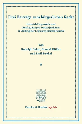 Sohm / Hölder / Strohal |  Drei Beiträge zum bürgerlichen Recht | eBook | Sack Fachmedien