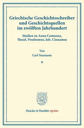 Neumann |  Griechische Geschichtsschreiber und Geschichtsquellen im zwölften Jahrhundert | eBook | Sack Fachmedien