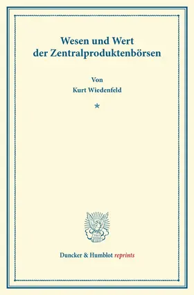 Wiedenfeld |  Wesen und Wert der Zentralproduktenbörsen | eBook | Sack Fachmedien
