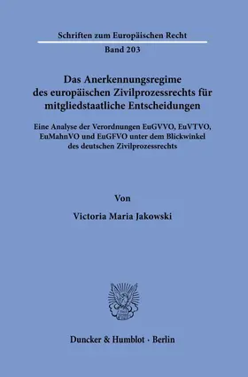 Jakowski | Das Anerkennungsregime des europäischen Zivilprozessrechts für mitgliedstaatliche Entscheidungen. | E-Book | sack.de