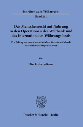 Freiburg-Braun |  Das Menschenrecht auf Nahrung in den Operationen der Weltbank und des Internationalen Währungsfonds. | eBook | Sack Fachmedien