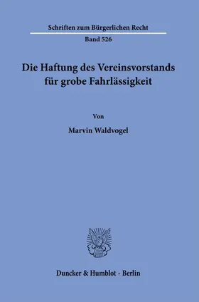 Waldvogel |  Die Haftung des Vereinsvorstands für grobe Fahrlässigkeit. | eBook | Sack Fachmedien