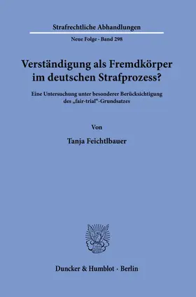 Feichtlbauer |  Verständigung als Fremdkörper im deutschen Strafprozess? | eBook | Sack Fachmedien