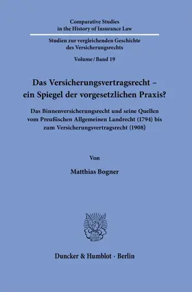 Bogner |  Das Versicherungsvertragsrecht – ein Spiegel der vorgesetzlichen Praxis? | eBook | Sack Fachmedien