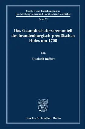Ruffert |  Das Gesandtschaftszeremoniell des brandenburgisch-preußischen Hofes um 1700. | eBook | Sack Fachmedien