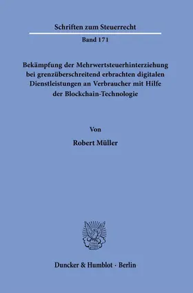 Müller |  Bekämpfung der Mehrwertsteuerhinterziehung bei grenzüberschreitend erbrachten digitalen Dienstleistungen an Verbraucher mit Hilfe der Blockchain-Technologie. | eBook | Sack Fachmedien