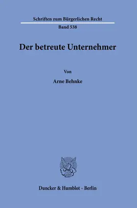 Behnke |  Der betreute Unternehmer. | eBook | Sack Fachmedien