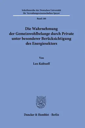 Koltsoff |  Die Wahrnehmung der Gemeinwohlbelange durch Private unter besonderer Berücksichtigung des Energiesektors. | eBook | Sack Fachmedien