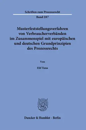 Tuna |  Musterfeststellungsverfahren von Verbraucherverbänden im Zusammenspiel mit europäischen und deutschen Grundprinzipien des Prozessrechts. | eBook | Sack Fachmedien