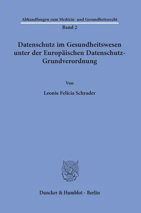 Schrader | Datenschutz im Gesundheitswesen unter der Europäischen Datenschutz-Grundverordnung. | E-Book | sack.de