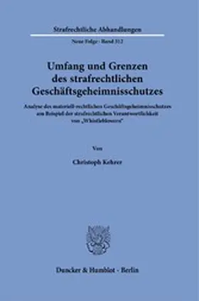 Kehrer |  Umfang und Grenzen des strafrechtlichen Geschäftsgeheimnisschutzes. | eBook | Sack Fachmedien