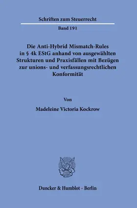 Kockrow | Die Anti-Hybrid Mismatch-Rules in § 4k EStG anhand von ausgewählten Strukturen und Praxisfällen mit Bezügen zur unions- und verfassungsrechtlichen Konformität. | E-Book | sack.de