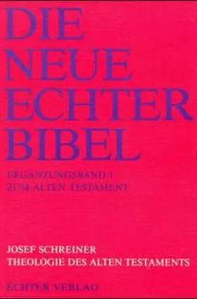 Schreiner |  Die Neue Echter-Bibel. Kommentar / Ergänzungsbände zum Alten Testament / Theologie des Alten Testaments | Buch |  Sack Fachmedien