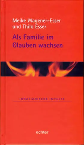 Wagener-Esser / Esser |  Als Familie im Glauben wachsen | Buch |  Sack Fachmedien