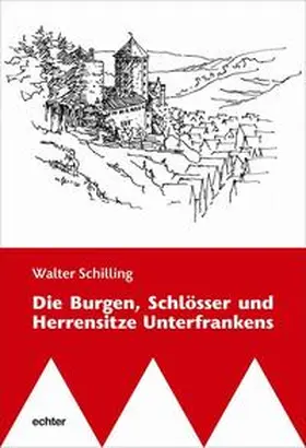 Schilling |  Die Burgen, Schlösser und Herrensitze Unterfrankens | Buch |  Sack Fachmedien
