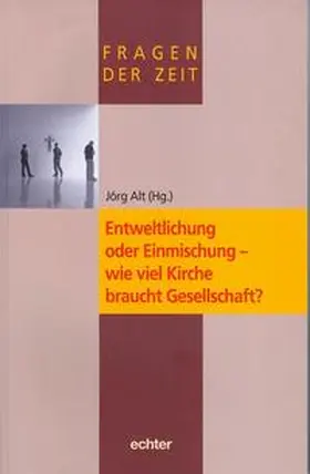 Alt |  Entweltlichung oder Einmischung - wie viel Kirche braucht Gesellschaft? | Buch |  Sack Fachmedien