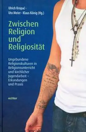 Meier / König / Kropac |  Zwischen Religion und Religiosität | Buch |  Sack Fachmedien