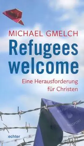 Gmelch |  Refugees welcome | Buch |  Sack Fachmedien