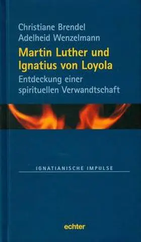 Brendel / Wenzelmann |  Martin Luther und Ignatius von Loyola | Buch |  Sack Fachmedien