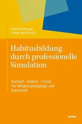 Riegger / Heil |  Habitusbildung durch professionelle Simulation | Buch |  Sack Fachmedien