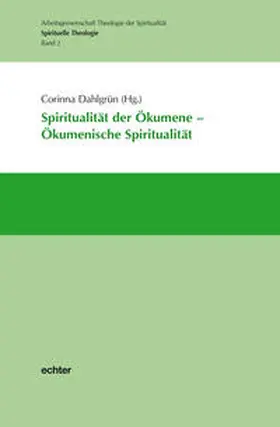 Dahlgrün |  Spiritualität der Ökumene - Ökumenische Spiritualität | eBook | Sack Fachmedien