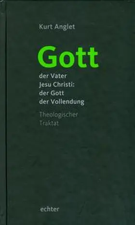 Anglet |  Gott - der Vater Jesu Christi: der Gott der Vollendung | eBook | Sack Fachmedien