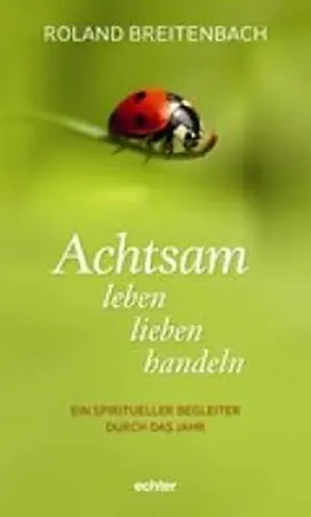 Breitenbach |  Achtsam leben, lieben, handeln | eBook | Sack Fachmedien