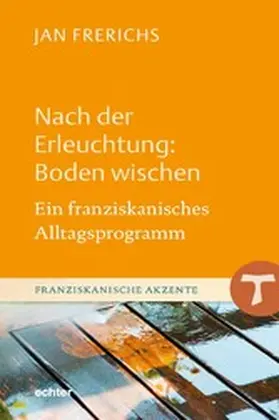 Frerichs |  Nach der Erleuchtung: Boden wischen | eBook | Sack Fachmedien