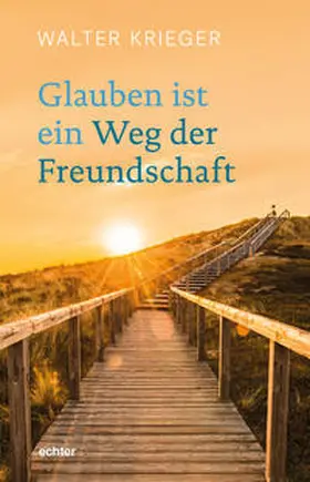 Krieger |  Glauben ist ein Weg der Freundschaft | eBook | Sack Fachmedien