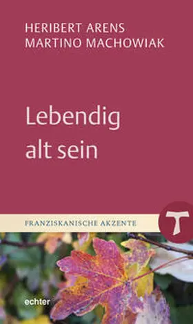 Arens / Machowiak |  Lebendig alt sein | Buch |  Sack Fachmedien