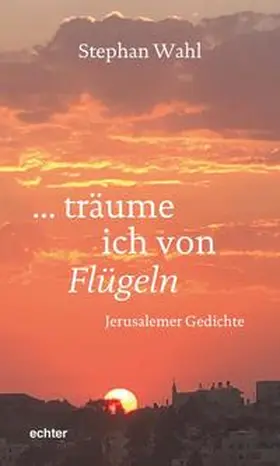 Wahl |  träume ich von Flügeln | Buch |  Sack Fachmedien