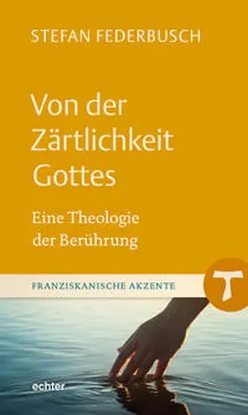 Federbusch |  Von der Zärtlichkeit Gottes | Buch |  Sack Fachmedien
